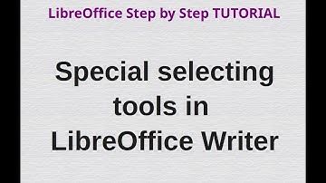 How to use different kind of selections in LibreOffice Writer