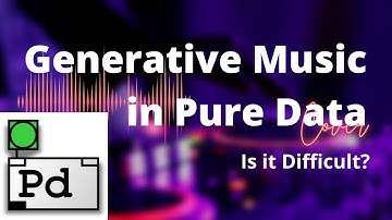 Generative Music in Pure Data - Is it Difficult?