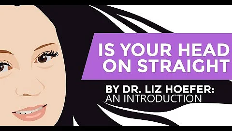 Is Your Head On Straight by Dr. Liz Hoefer: An Int...