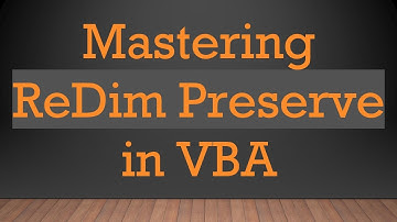 Mastering ReDim Preserve in VBA