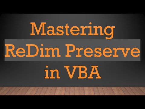Mastering ReDim Preserve in VBA