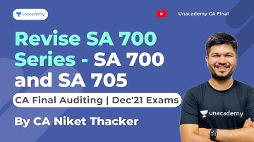 Revise SA 700 and SA 705 | CA Final Audit | CA Niket Thacker | Unacademy CA Final