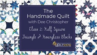 Dee's Saturday Sampler – The Handmade Quilt Class 2: Half Square Triangle & Hourglass  Blocks