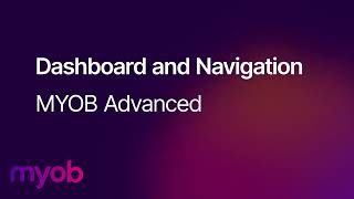Dashboard, Navigation, and Key Features: Exploring MYOB Acumatica (formerly MYOB Advanced)