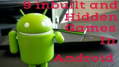 9 inbuilt and hidden games in Android