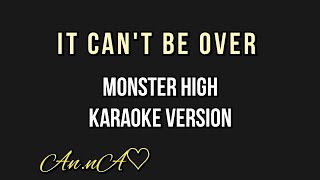 Monster High It Cant Be Over Karaoke