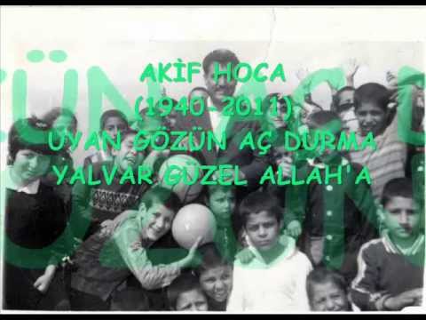 akif hoca - uyan gözün aç durma