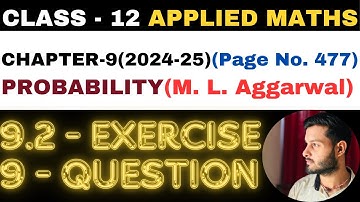 9 Question Exercise 9.2 l Chapter 9 l PROBABILITY l Class 12th Applied Maths l M L Aggarwal 2024-25