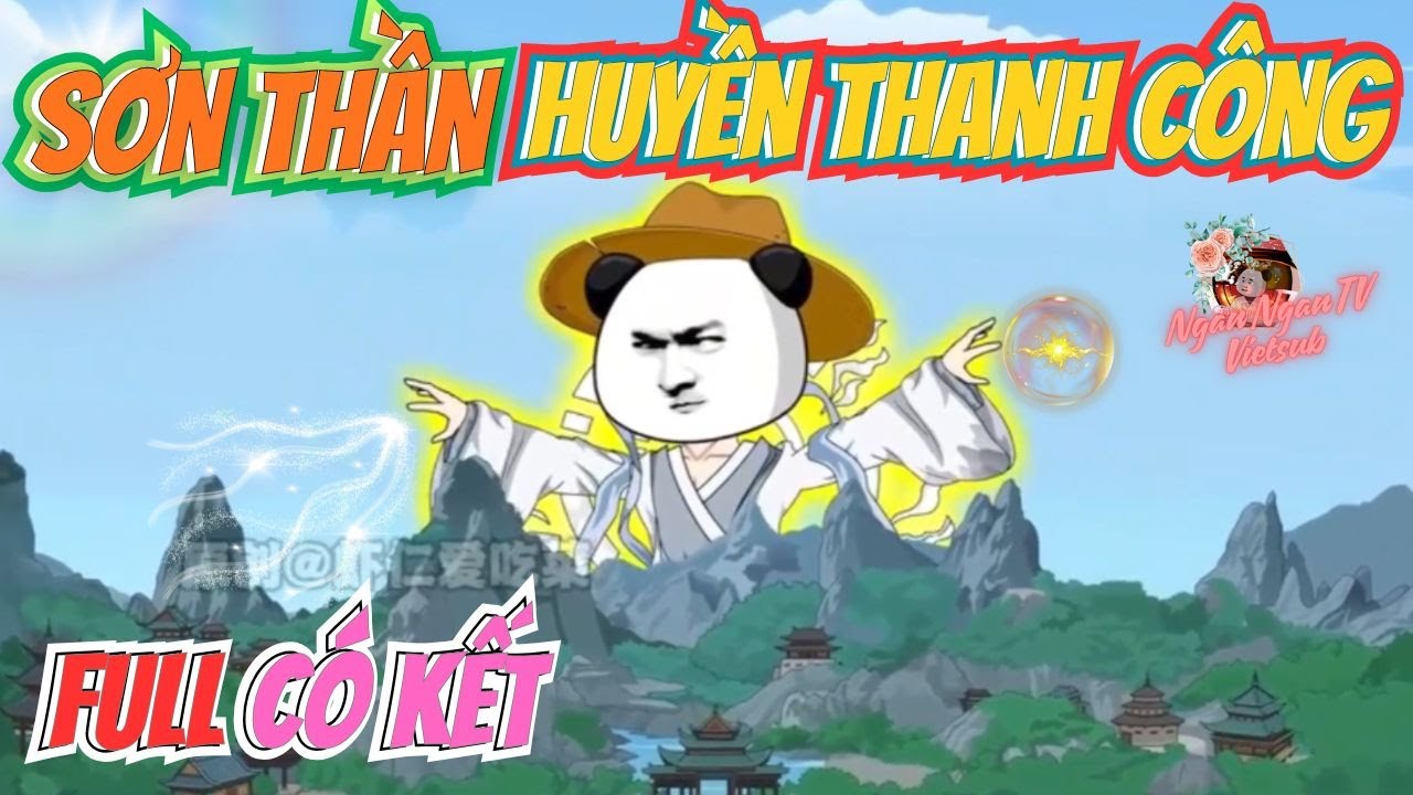 FULL CÓ KẾT | SƠN THẦN HUYỀN THANH CÔNG | Khi Thần Thức Giấc | Ngân Ngân TV Vietsub