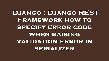Django : Django REST Framework how to specify error code when raising validation error in serializer