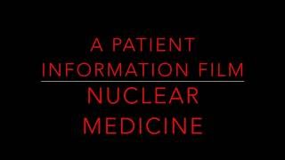 Nuclear Medicine. A patient information film