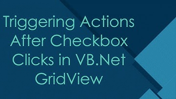 Triggering Actions After Checkbox Clicks in VB.Net GridView