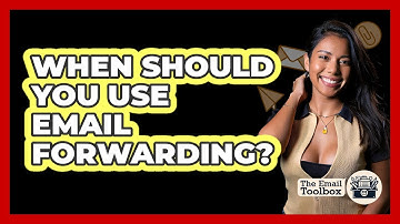 When Should You Use Email Forwarding?