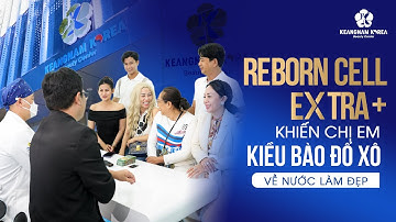 Đón chờ sự trở lại của những Việt Kiều sau liệu trình Reborrn Cell Extra + #keangnamkorea #lamdep