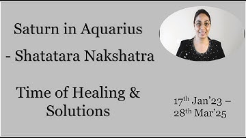 Saturn in Aquarius - Shatabhisha Nakshatra || Time of Healing & Solutions || Impact on Ascendents