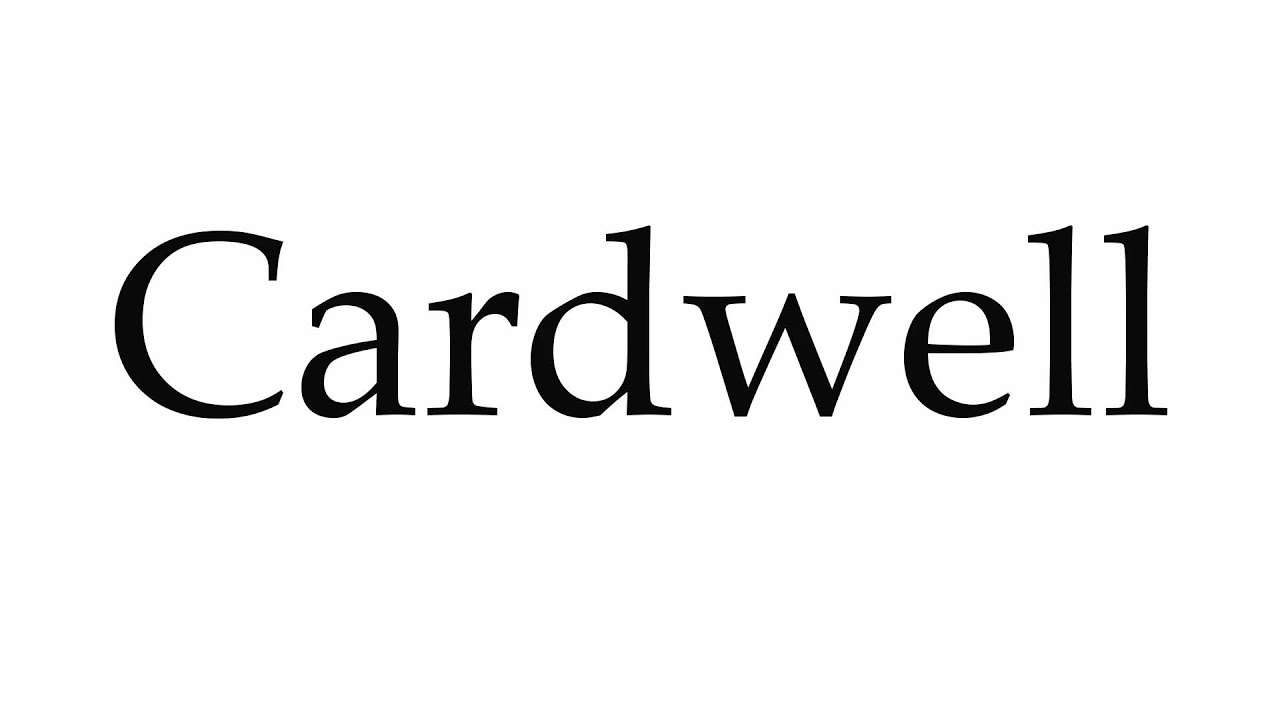 How to Pronounce Cardwell YouTube