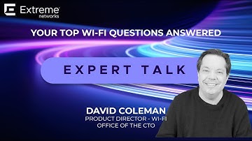 Expert Talk: Your Top Wi-Fi Questions Answered – Q&A with David Coleman