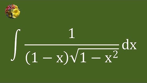 Method 3: Applying Basic Techniques to Evaluate an Indefinite Integral