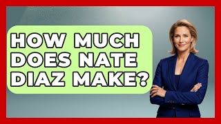 How Much Does Nate Diaz Make? - Knock Out Reels