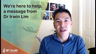 We're here to help, a message from Dr Irwin Lim