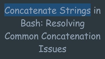 Concatenate Strings in Bash: Resolving Common Concatenation Issues