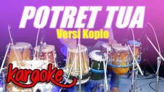 Potret Tua Karaoke Versi Koplo Terbaru - Audio High Quality