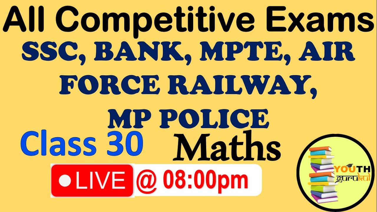 MATHS Class 30 All Competitive Exams DSSSB, RAILWAY, SSC, BANK, CTET, MPTET, 