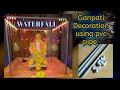 Ganpati Decoration | Waterfall | Special Decoration Idea | Using PVC Pipe | @TheProject_Room