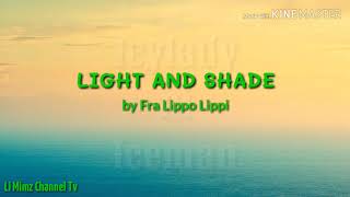 Video thumbnail of "LIGHT AND SHADE by Fra Lippo Lippi  (LYRICS)"