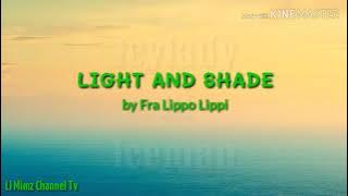 LIGHT AND SHADE by Fra Lippo Lippi  (LYRICS)