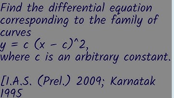 Find the diff. equation corres to the family of curves y =c(x–c)^2,where c is an arbitrary constant.