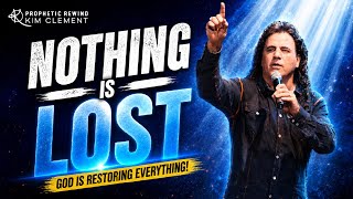 Nothing Is Lost | Kim Clement’s Powerful Prophetic Word of Restoration