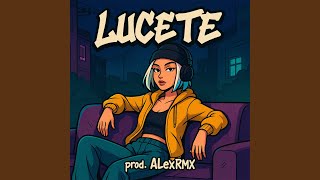 Lucete - ALeXRMX