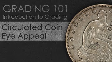 Circulated Eye Appeal - Introduction to Coin Grading
