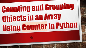 Counting and Grouping Objects in an Array Using Counter in Python