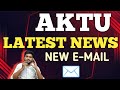 AKTU LATEST NEWS TODAY | AKTU LATEST UPDATE TODAY | AKTU EMAIL ID CREATED BY UNIVERSITY | AKTU NEWS