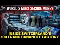 Inside Switzerland's $100 Banknote The World's Most Secure Money | How Swiss Money Is Made