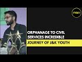 From Orphanage To Civil Services Watch The Incredible Journey Of This J K Youth From Orphanage To Civil Services Watch The Incredible Journey Of This J K Youth