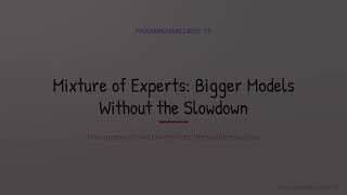 Mixture of Experts: Bigger Models Without the Slowdown