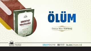 Ölüm Ebediyet Yolculuğu 4 - Sesli Kitap - Osman Nuri Topbaş