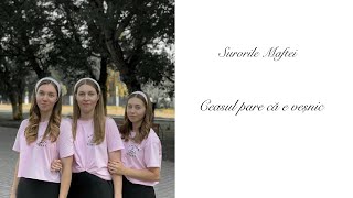 Ceasul pare că e veșnic | Surorile Maftei