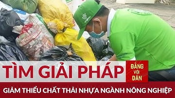 Quản lý chất thải nhựa ngành nông nghiệp | Đảng với Dân