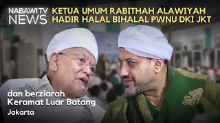 Habib Taufiq Assegaf Hadir Halal Bihalal PWNU DKI Jakarta dan Ziarah Luar Batang | NabawiTV NEWS