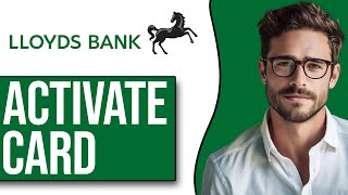 How To Activate Lloyds Bank Debit Card (2025)