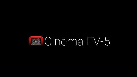 Cinema FV-5 app main features | Android Camera App
