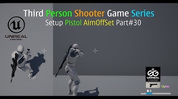 🎮 UE4 Setup Pistol AimOffset Part 30