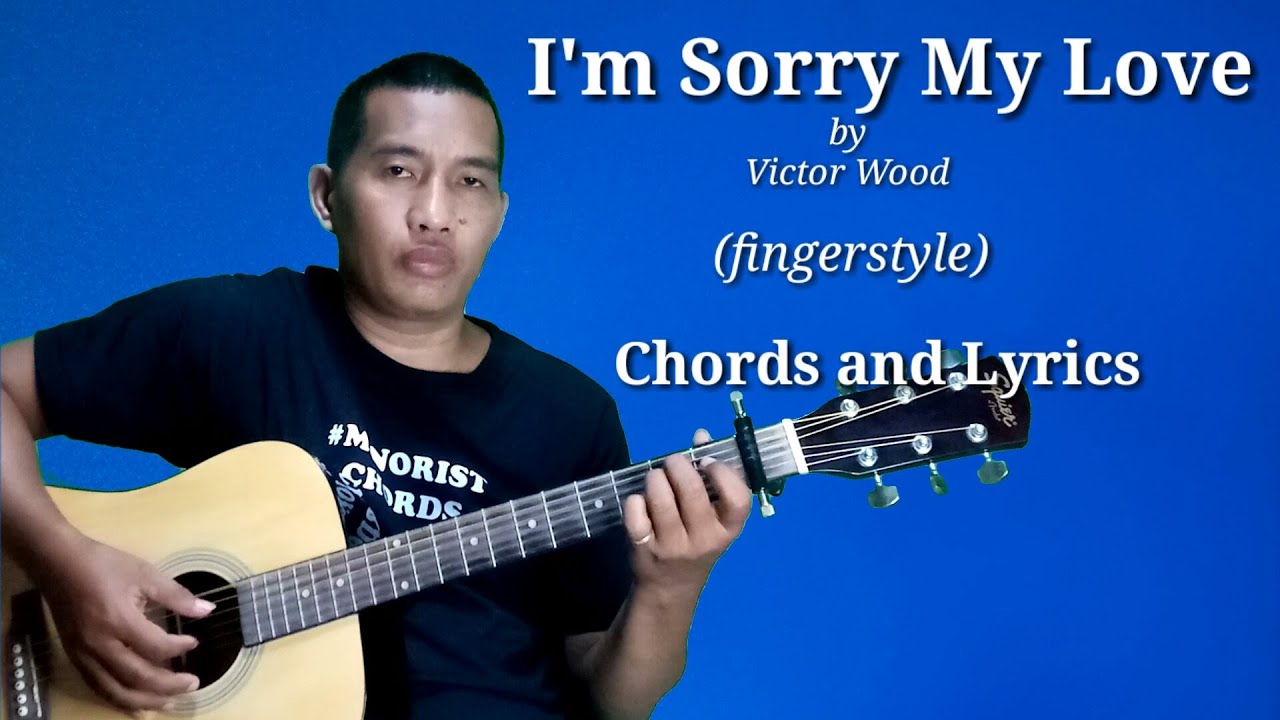 I'm Sorry My Love - Victor Wood (fingerstyle) Chords and Lyrics ...