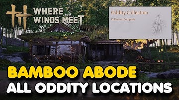 Bamboo Abode All Oddity Locations (Where Winds Meet)