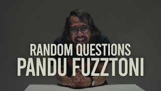 Random Questions | Pandu Fuzztoni