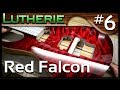 Lutherie red falcon 6 finition du vernissage